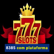 8385 com plataforma